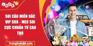 Soi cầu miền Bắc Vip 888