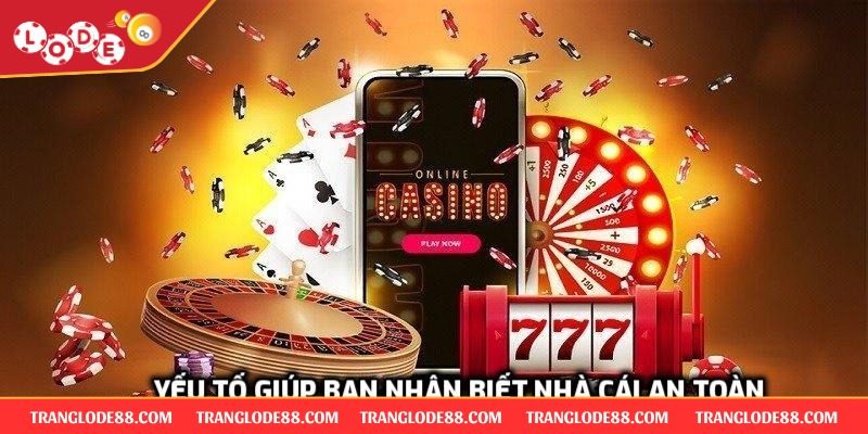 Yếu tố giúp bạn nhận biết nhà cái an toàn