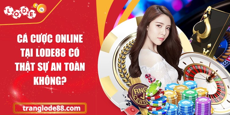 Cá cược online tại Lode88 có thật sự an toàn không?