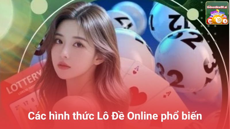 Các hình thức Lô Đề Online phổ biến